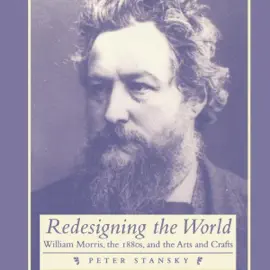 Redesigning the World: William Morris, the 1880s and the Arts and Crafts (Unabridged)