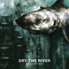 Dry the River - Weights & Measures