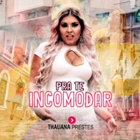 Pra Te Incomodar - Single - Thauana Prestes