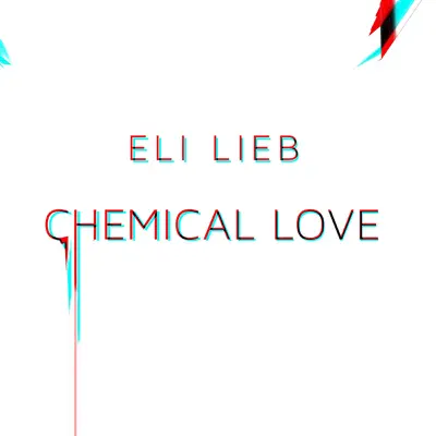 Chemical Love - Single - Eli Lieb