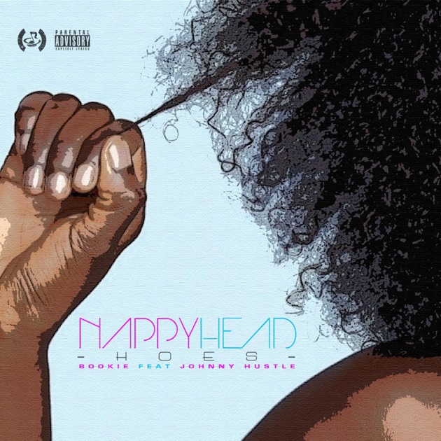 Nappy Head Hoes (feat. Johnny Hustle) - Single - Album by Bookie