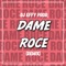 Dame Roce (feat. Nfasis) - Mark B lyrics