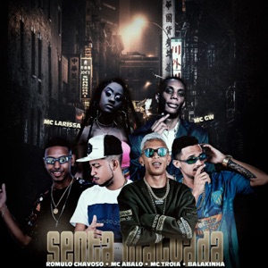 Senta Malvada (feat. Mc Larissa, Mc Gw & Mc Balakinha) [Remix]