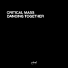 Dancing Together - EP - Critical Mass