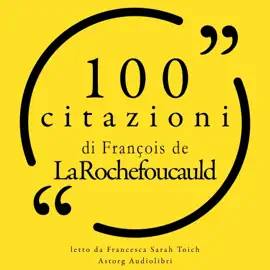 100 citazioni di François de la Rochefoucauld: Le 100 citazioni di...