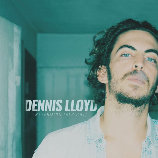 Nevermind (Alright) - Single - Dennis Lloyd