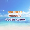 ONE PIECE MUUUSIC COVER ALBUM