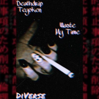 waste my time (feat. Teyoken) - Single