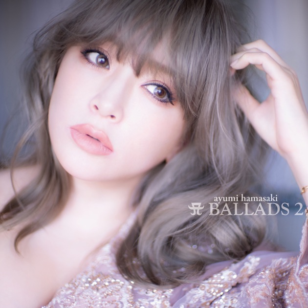 A BALLADS 2 - Album by Ayumi Hamasaki - Apple Music