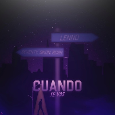 Cuando Te Vas (con Seventy, Rosh & Gikon) - Single