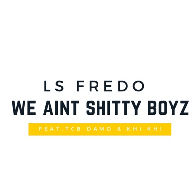 We Ain't Shittyboyz (feat. TCB DAMO & Kuskii) - Single
