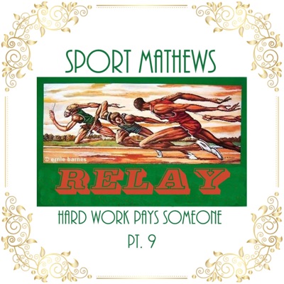 Hard Work Pays Someone Pt. 9: Relay