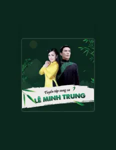 Lê Minh Trung सुनें, म्यूज़िक वीडियो देखें, बायो पढ़ें, दौरे की तारीखें और बहुत कुछ देखें!