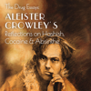 The Drug Essays: Aleister Crowley's Reflections on Hashish, Cocaine & Absinthe (Unabridged) - Aleister Crowley