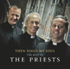 Then Sings My Soul: The Best of The Priests - The Priests