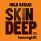 Skin Deep (feat. Linz) - Malik Rashad lyrics