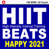 Hiit Beats Happy 2021 (140 Bpm - 32 Count Unmixed High Intensity Interval Training Workout Music Ideal for Gym, Jogging, Running, Cycling, Cardio and Fitness) - HIIT Beats