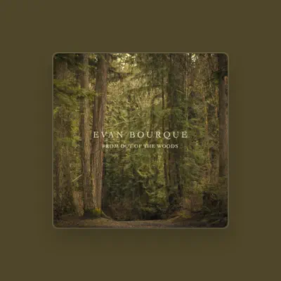 Listen to Evan Bourque, watch music videos, read bio, see tour dates & more!