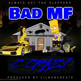 Bad MF C Crazy