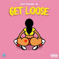Get Loose - Single - Ras Fraser Jr.