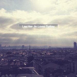 Lee Hee Jin Loves Turkey - Single