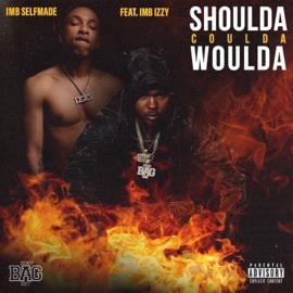 Shoulda Coulda Woulda (feat. IMB Izzy) IMB Selfmade