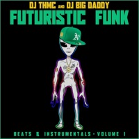 Futuristic Funk - DJ THMC & DJ Big Daddy