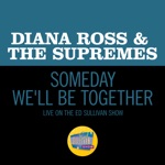 Diana Ross & The Supremes - Someday We'll Be Together