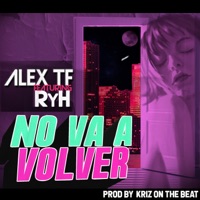 No Va a Volver (feat. RyH) - Single - Alex Tf