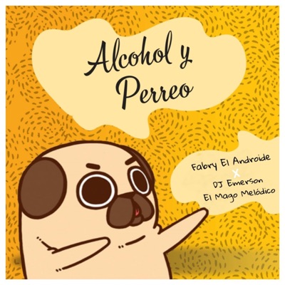Alcohol y Perreo (feat. DJ Emerson el Mago Melódico) - Single