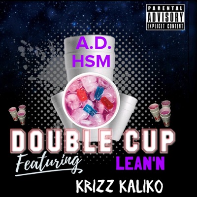 Double Cup Lean'n (feat. Krizz Kaliko) - Single
