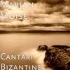 Cantari Bizantine - Marian Moise