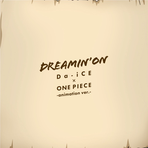 Dreamin' On Lyrics (One Piece Opening 23) - Da-iCE