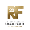 Twenty Years of Rascal Flatts - The Greatest Hits - Rascal Flatts