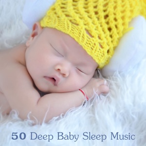50 Deep Baby Sleep Music: Soothing Songs for Toddlers, Gentle Newborn Lullaby, Calm Naptime Piano, Infant Fast Fall Asleep & Sleep Through the Night, New Age Nature & Instrumental Relaxation