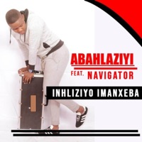 Inhliziyo Imanxeba (feat. Navigator) - Single - Abahlaziyi