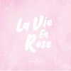 La Vie En Rose