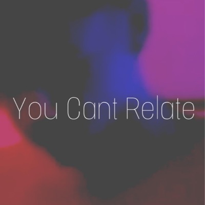 You Can't Relate - Single