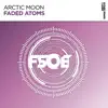 Arctic Moon - Faded Atoms (Extended Mix)