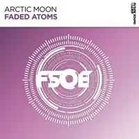 Faded Atoms (Extended Mix) — Arctic Moon