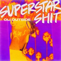 Superstar Shit - Single - Oli Outside