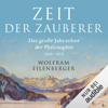 Zeit der Zauberer: Das große Jahrzehnt der Philosophie, 1919-1929 - Wolfram Eilenberger
