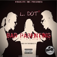 Bad Parenting - Single - L. Dot