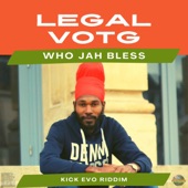 Legal Votg - Who Jah Bless (Kick Evo Riddim)