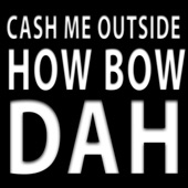 Cash Me Outside How Bow Dah artwork