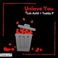 Unlove You - Single - Taddy P & Leh Ashli