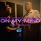 On My Mind (feat. Crystal & Markus Milano) - big country lyrics