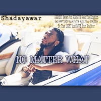 No Matter What - Shadayawar