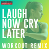 Laugh Now Cry Later (Extended Workout Remix 134 BPM) - Power Music Workout