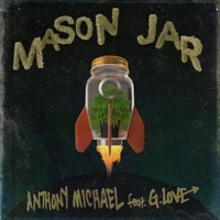 Mason Jar (feat. G. Love) - Single - ANTHONY MICHAEL